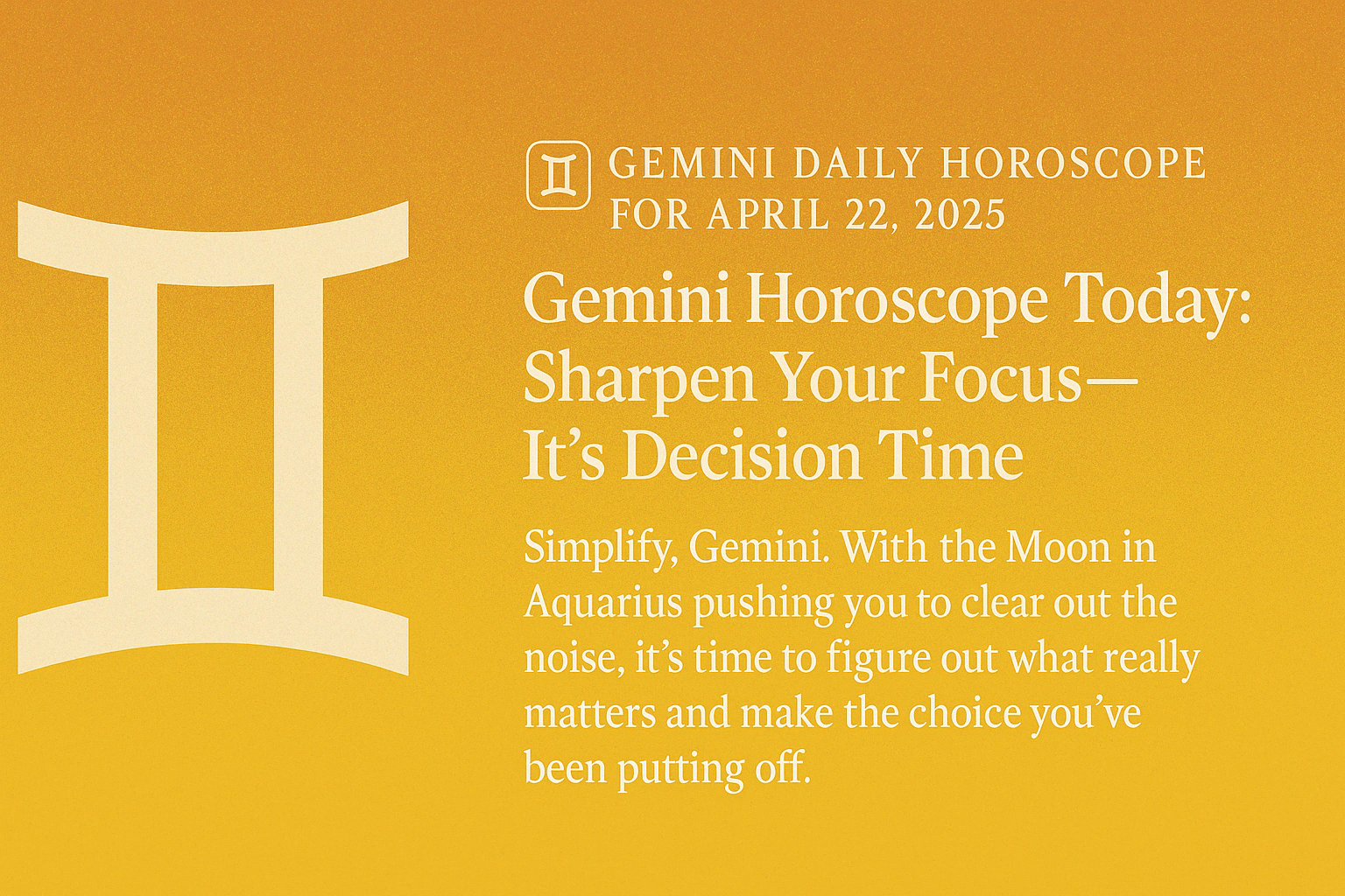 Gemini Horoscope Today: Say It, Send It, Start It—No More Holding Back