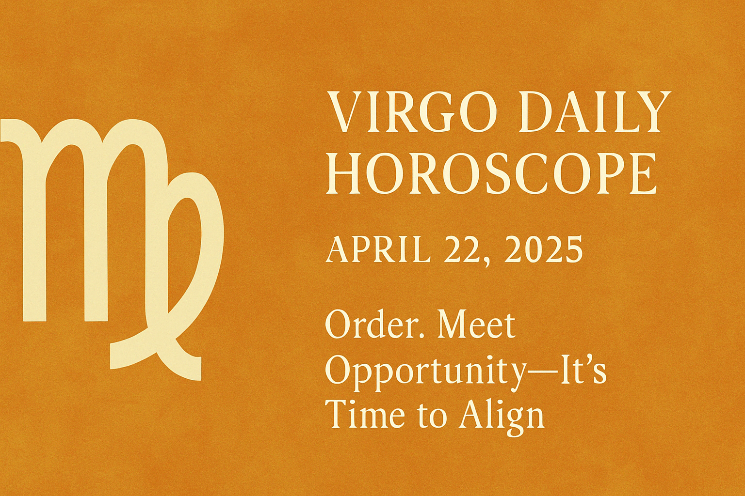 Virgo Horoscope Today: Order, Meet Opportunity—It’s Time to Align