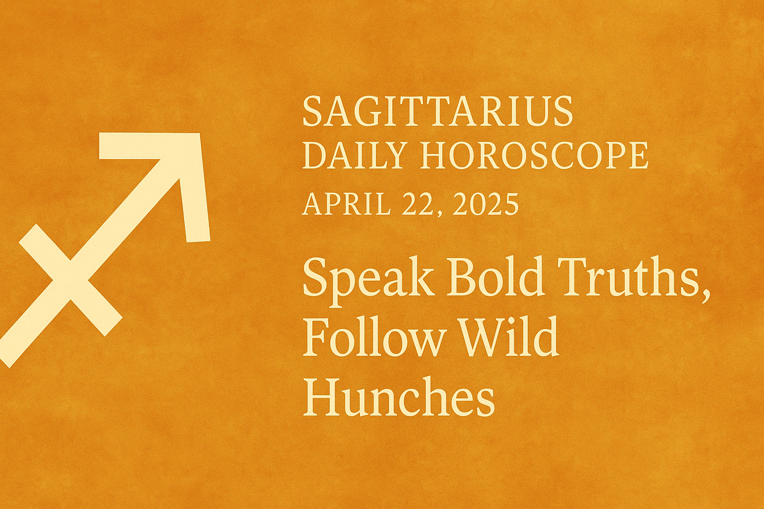 Sagittarius Horoscope Today: Speak Bold Truths, Follow Wild Hunches