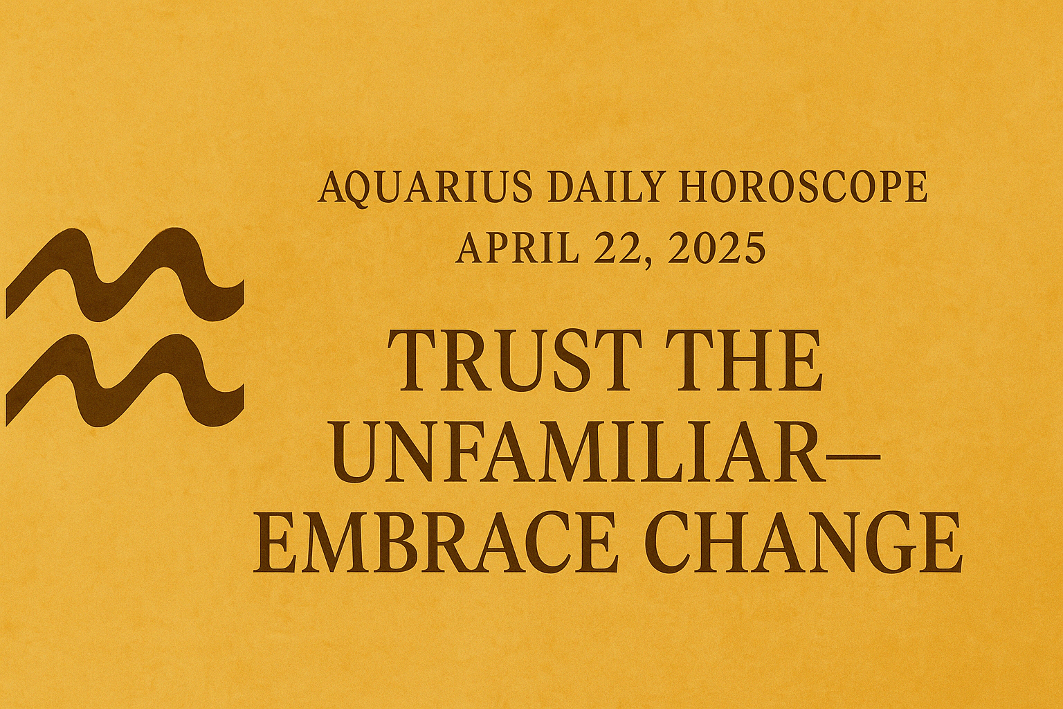 Aquarius Horoscope Today: Trust the Unfamiliar—Embrace Change